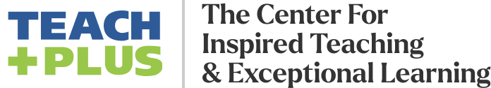 TeachPlus - The Center for Inspired Teaching and Exceptional Learning